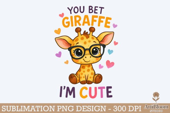 Download You Bet Giraffe Im Cute Sweet Design Png - Sweet design Collection